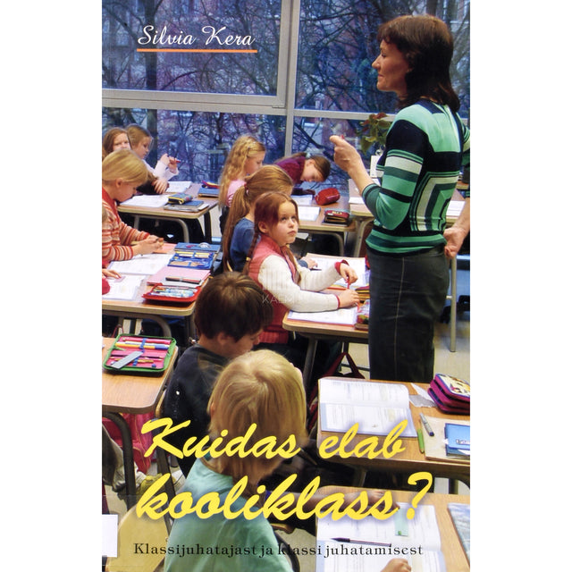 Silvia Kera. Kuidas elab kooliklass?
