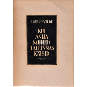 Eduard Vilde Kui Anija mehed Tallinnas käisid