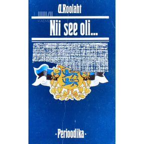 Andrus Roolaht Nii see oli... Kroonika ühest unustuseliiva maetud ajastust