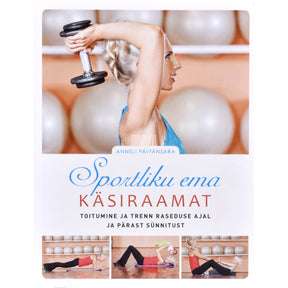 Anneli Päivänsara Sportliku ema käsiraamat