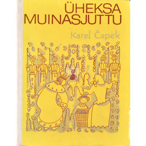 Karel Čapek Üheksa muinasjuttu, kaks üle selle ja veel üks pealekauba Josef Čapekilt