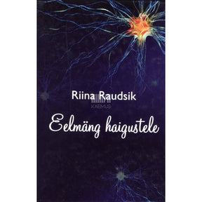 Riina Raudsik Eelmäng haigustele