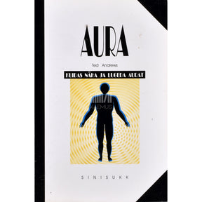 Ted Andrews Aura. Kuidas näha ja lugeda aurat