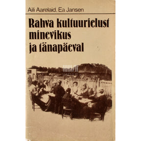 Aili Aarelaid Rahva kultuurielust minevikus ja tänapäeval