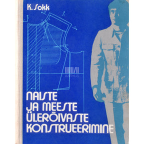 Karl Sokk Naiste ja meeste ülerõivaste konstrueerimine