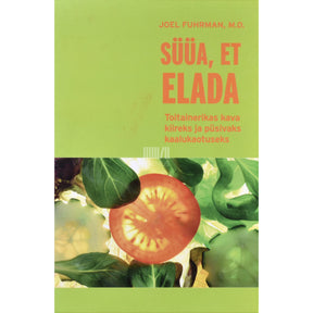 Joel Fuhrman Süüa, et elada