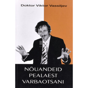 Viktor Vassiljev Nõuandeid pealaest varbaotsani