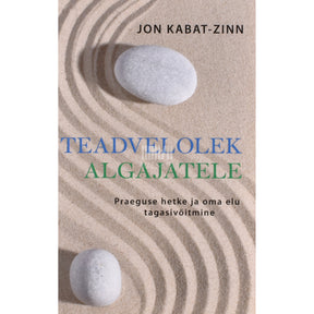 Jon Kabat-Zinn Teadvelolek algajatele