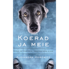 Alexandra Horowitz Koerad ja meie