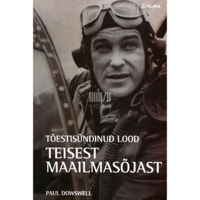 Paul Dowswell Tõestisündinud lood Teisest maailmasõjast