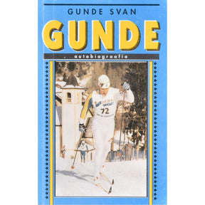 Gunde Svan Gunde. Rootsi suusataja autobiograafia