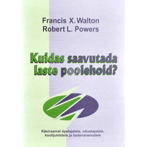 Francis X Walton Kuidas saavutada laste poolehoid?