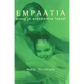 Maria Teiverlaur Empaatia areng ja arendamine lapsel