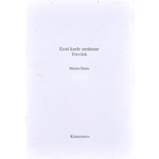 Martin Ehala. Eesti keele struktuur. Töövihik