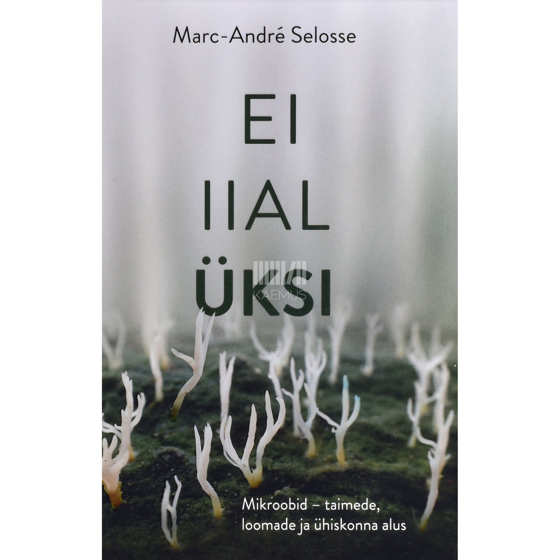 Marc-André Selosse. Ei iial üksi