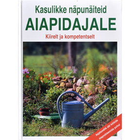 Kaemus Kasulikke näpunäiteid aiapidajale