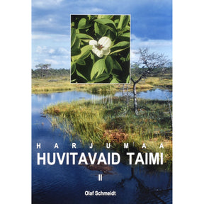 Olaf Schmeidt Harjumaa huvitavaid taimi 2. osa