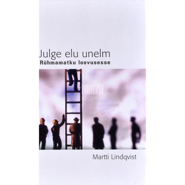 Martti Lindqvist. Julge elu unelm. Rühmamatku loovusesse