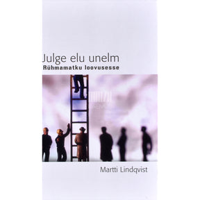Martti Lindqvist Julge elu unelm. Rühmamatku loovusesse
