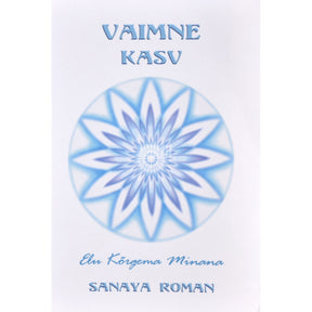 Sanaya Roman Vaimne kasv. Elu kõrgema minana