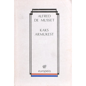 Alfred de Musset Kaks armukest. Lühiromaanid, näidend