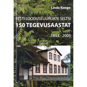 Linda Kongo Eesti Looduseuurijate Seltsi 150 tegevusaastat 1853-2003