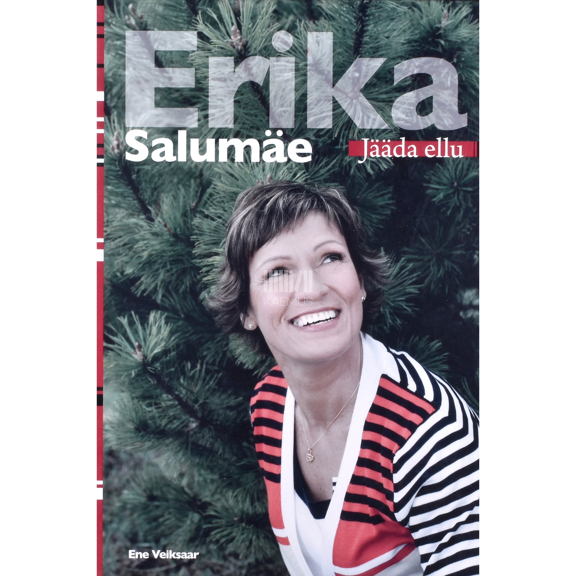 Ene Veiksaar. Erika Salumäe. Jääda ellu