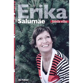 Ene Veiksaar Erika Salumäe. Jääda ellu
