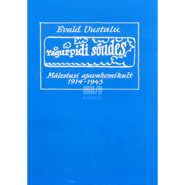 Evald Uustalu. Tagurpidi sõudes