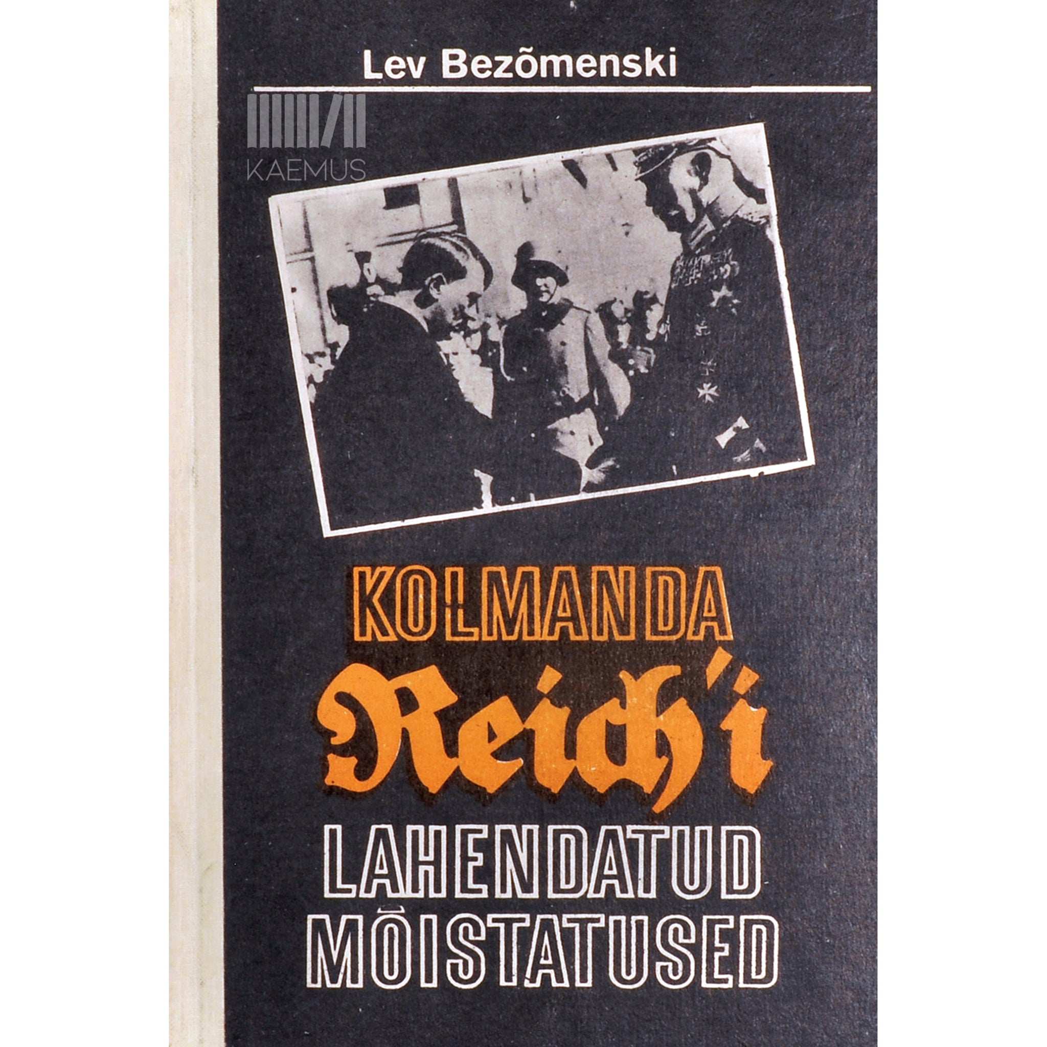 Lev Bezõmenski Kolmanda Reich'i lahendatud mõistatused. Mitte ainult möödunust