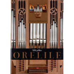 ... XXI pilku orelile. Eesti orelikultuurist