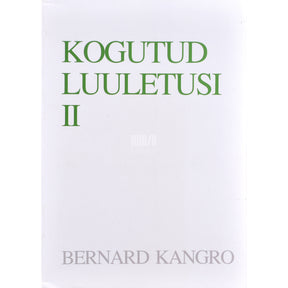 Bernard Kangro Kogutud luuletusi. Aastaist 1927-1989 2. osa