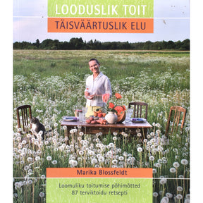 Marika Blossfeldt Looduslik toit. Täisväärtuslik elu