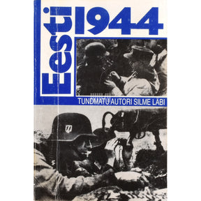 Kaemus Eesti 1944. Tundmatu autori silme läbi