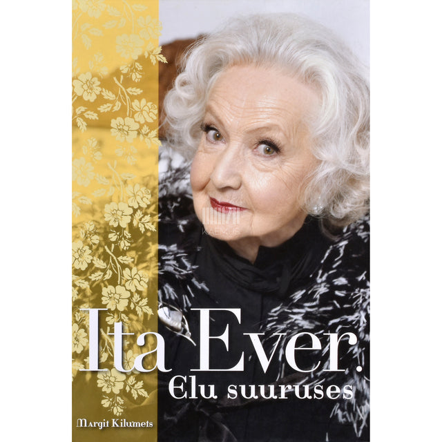 Margit Kilumets. Ita Ever. Elu suuruses