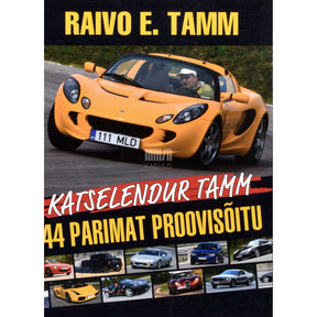 Raivo E. Tamm Katselendur Tamm. 44 parimat proovisõitu
