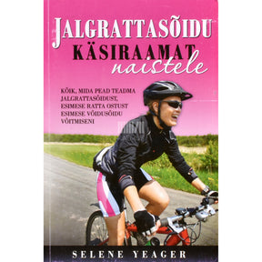 Selene Yeager Jalgrattasõidu käsiraamat naistele