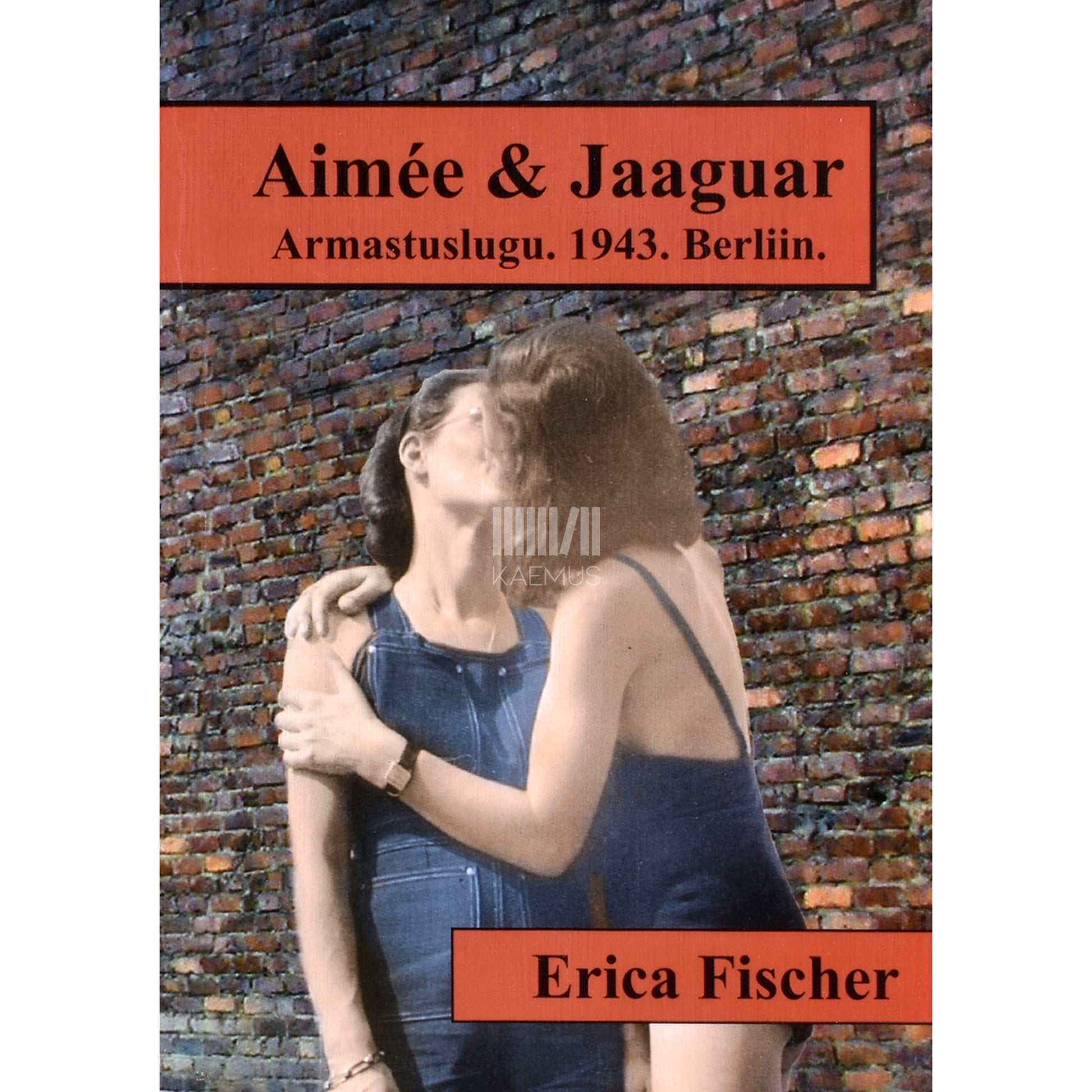 Erica Fischer. Aimée &amp; Jaaguar