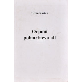 Heino Kartau Orjaöö polaartaeva all. Mälestused