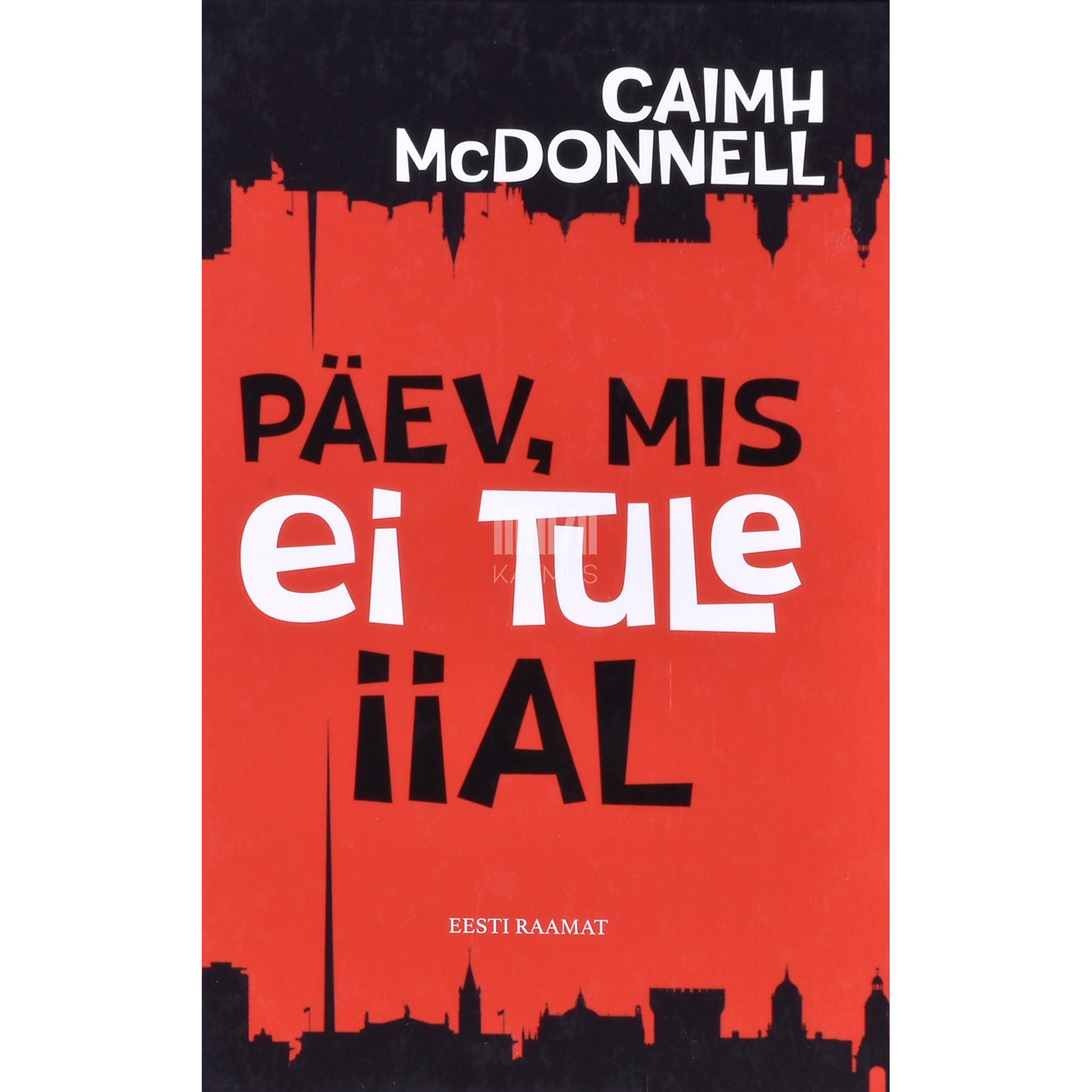 Caimh McDonnell. Päev, mis ei tule iial
