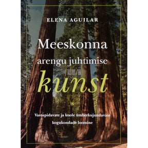 Elena Aguilar Meeskonna arengu juhtimise kunst