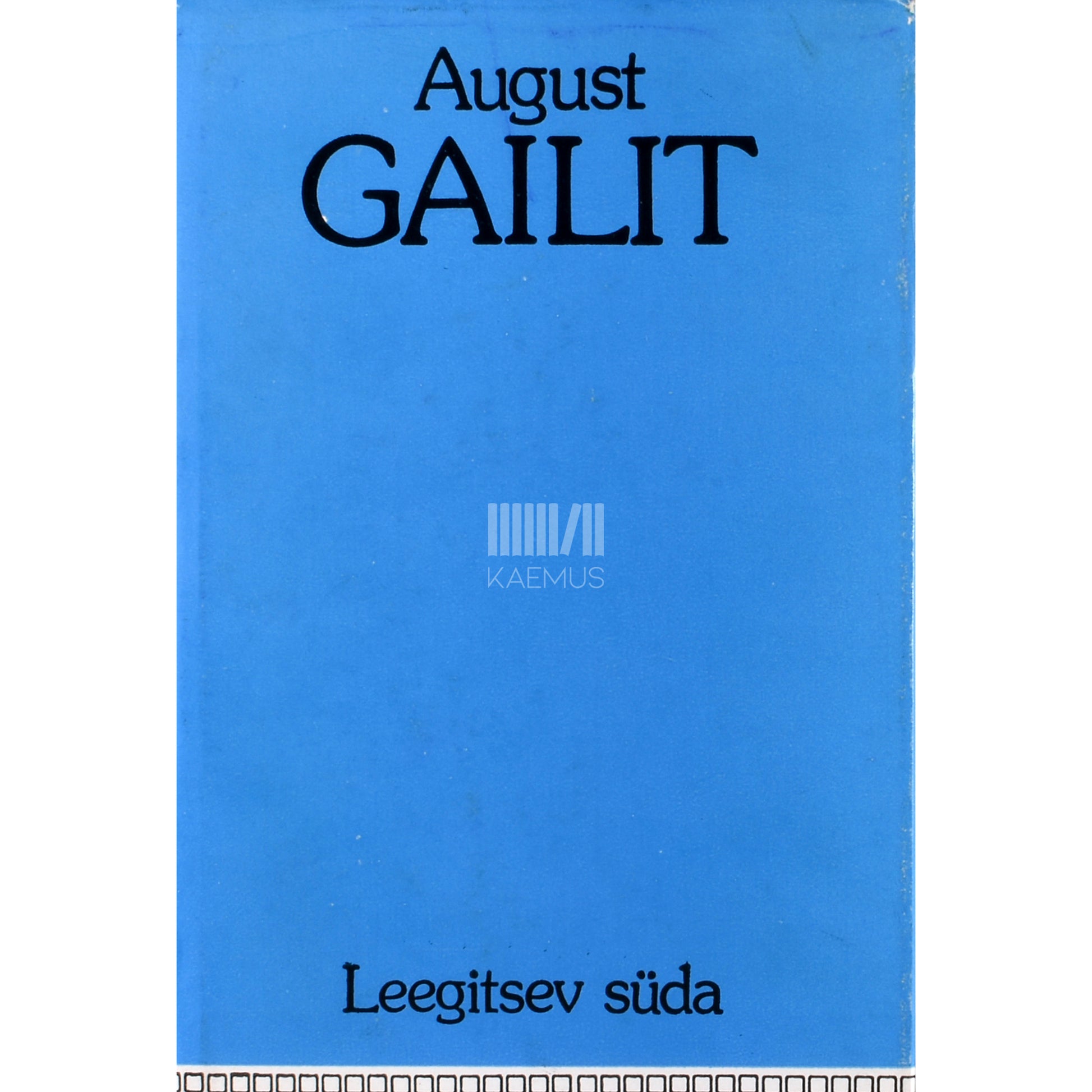 August Gailit. Leegitsev süda