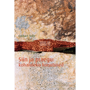 Eckhart Tolle Siin ja praegu. Kohaloleku harjutused