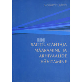 ... Säilitustähtaja määramine ja arhivaalide hävitamine
