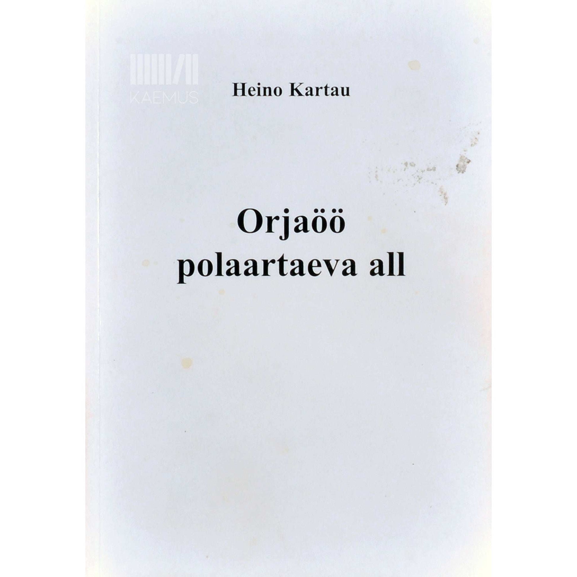Heino Kartau - Orjaöö polaartaeva all. Mälestused