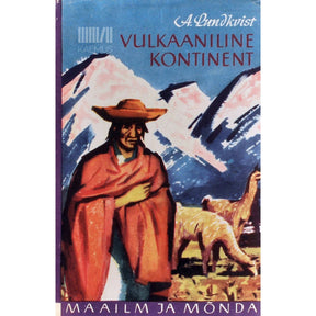 Artur Lundkvist Vulkaaniline kontinent. Reis Lõuna-Ameerikas