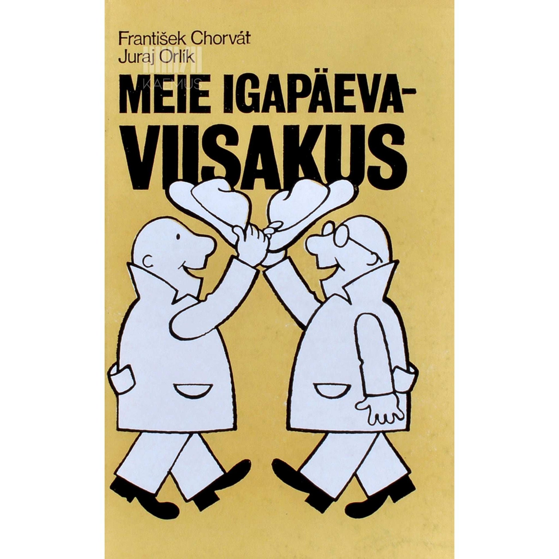 František Chorvát, Juraj Orlík - Meie igapäevaviisakus