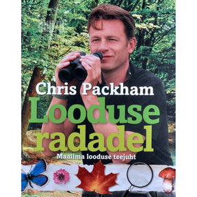 Chris Packham Looduse radadel. Maailma looduse teejuht