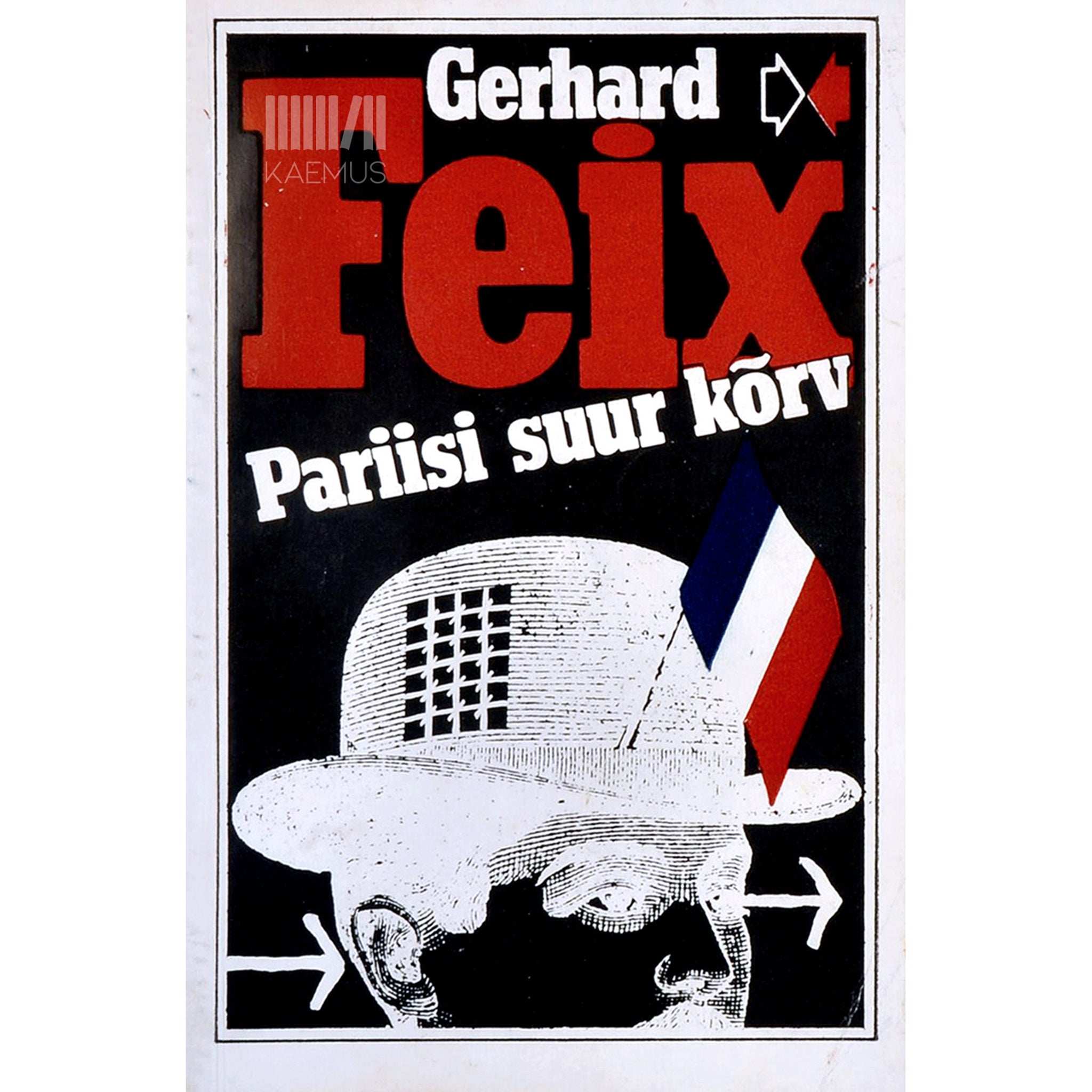 Gerhard Feix - Pariisi suur kõrv. Prantsuse politsei ajalugu ja tänapäev