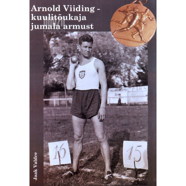 Jaak Valdre - Arnold Viiding - kuulitõukaja jumala armust